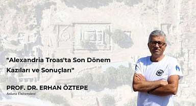 Alexandria Troas’ta Son Dönem Kazıları ve Sonuçları konuşulacak