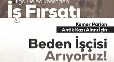 Biga Belediyesi’nden antik kazı alanı için iş fırsatı