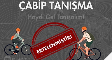ÇABİP tanışma etkinliği ertelendi
