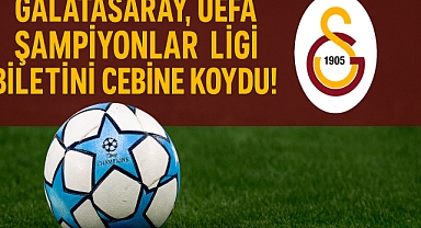 Galatasaray, UEFA Şampiyonlar Ligi biletini cebine koydu!