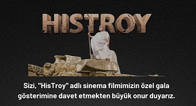 "HisTroy" filmi, Troya Müzesi’nde özel gala gösterimiyle izleyicilerle buluşacak