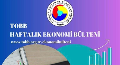 TOBB Haftalık Ekonomi Bülteni yayımlandı