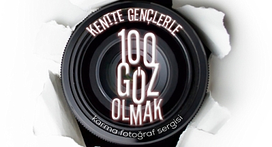 Kentte Gençlerle 100Göz Olmak sergisi açılıyor