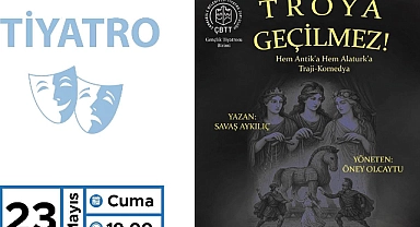 “Troya Geçilmez” tiyatro oyunu seyirciyle buluşuyor