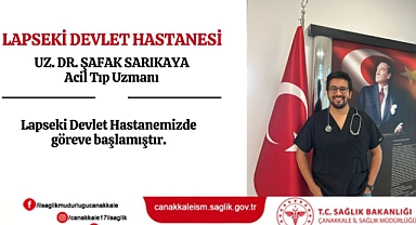 Lapseki Devlet Hastanesi’nde Yeni Acil Tıp Uzmanı Göreve Başladı