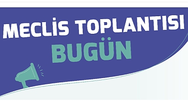 Belediye Meclisi bugün toplanıyor