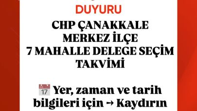 CHP Çanakkale Merkez İlçe Delege Seçimleri 15 Ağustos’ta Başlıyor