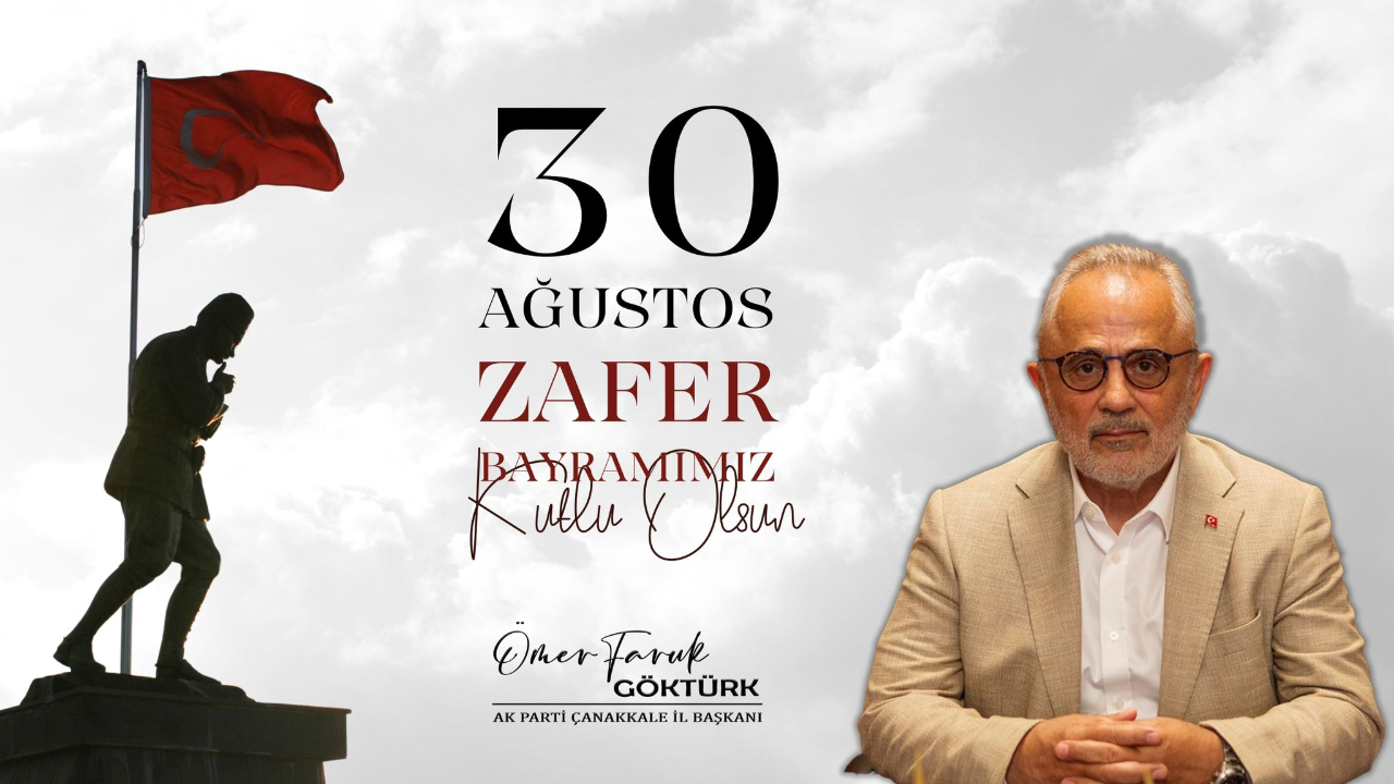 İl Başkanı Göktürk’ten 30 Ağustos Zafer Bayramı Mesajı