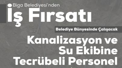 Biga Belediyesi Kanalizasyon ve Su Ekibine Personel Alacak