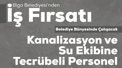 Biga Belediyesi Kanalizasyon ve Su Ekibine Personel Alacak