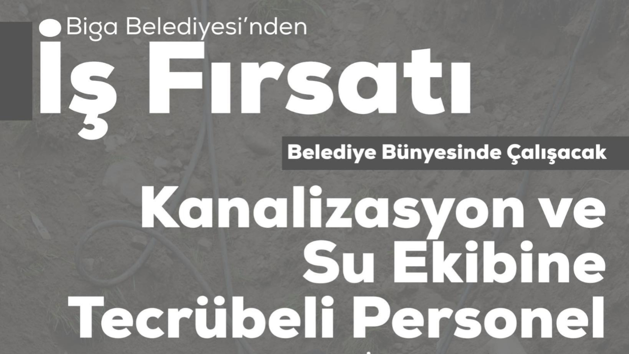 Biga Belediyesi Kanalizasyon ve Su Ekibine Personel Alacak
