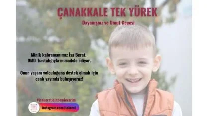 HAYDİ ÇANAKKALE! İsa Berat'ın Tedavisi İçin Özel Gece Düzenleniyor