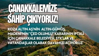 Koza Altın-Gümüş Madeni’ne verilen ‘ÇED Olumlu’ kararı yargıya taşınıyor