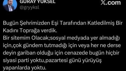 Güray Yüksel'den tepki; “Cenazede hiçbir siyasi parti yoktu”