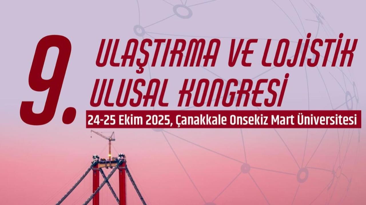 ULUK 2025: ÇOMÜ’de Lojistik Dünyası Buluşuyor