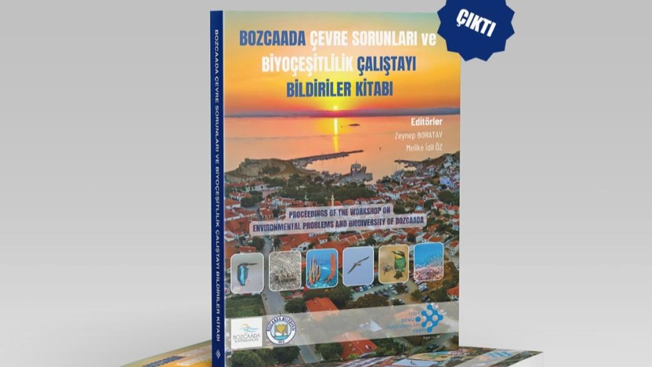 Bozcaada Çevre Sorunları ve Biyoçeşitlilik Çalıştayı Bildiriler Kitabı yayınlandı