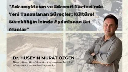 ÇOMÜ’de 16. Arkeoloji Konferansı: Adramytteion ve Edremit Körfezi Araştırmaları Masaya Yatırılacak