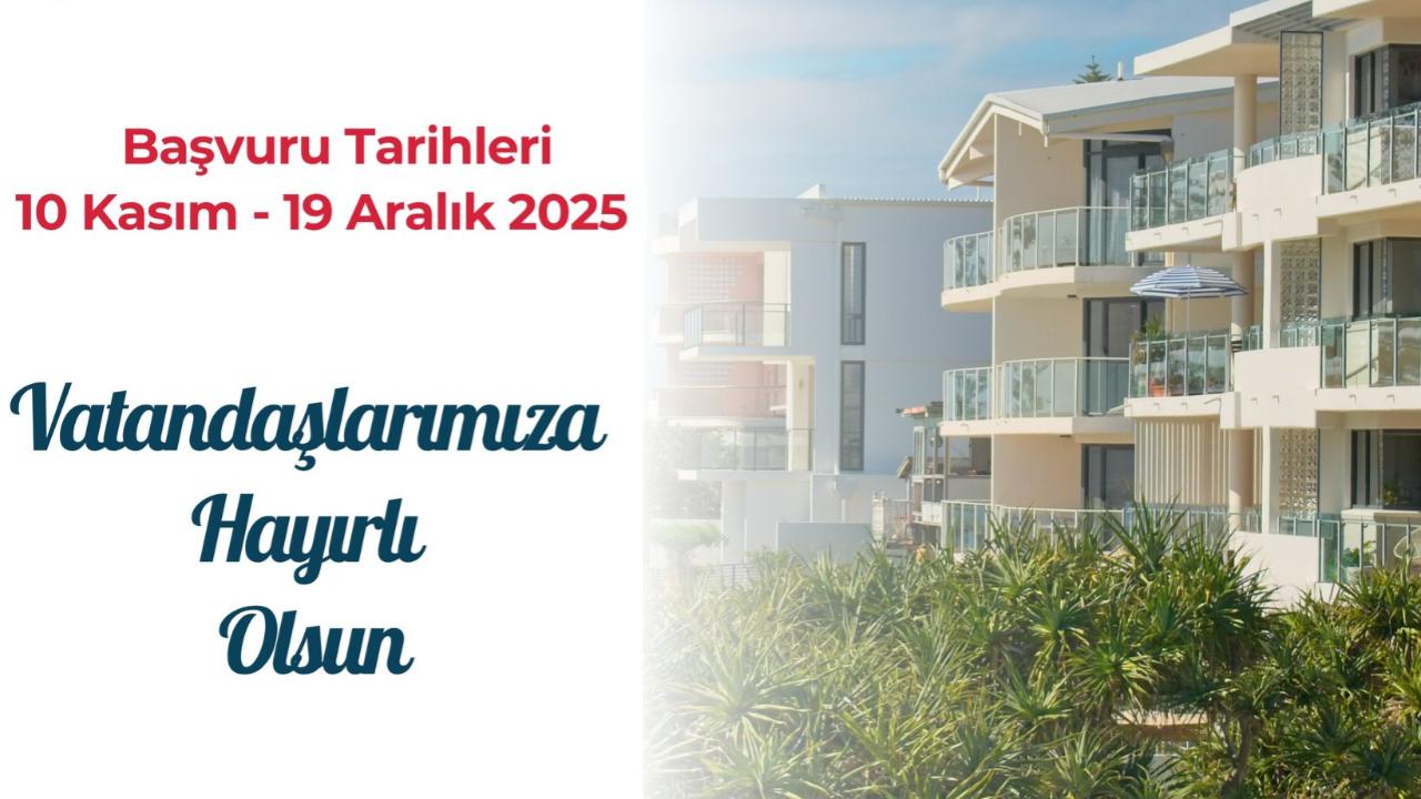 Kalkım’da TOKİ konut başvuruları 10 Kasım’da başlıyor