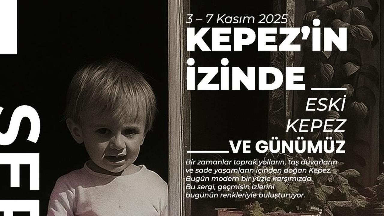 Kepez'in İzinde: Eski Kepez ve Günümüz sergisi açılıyor