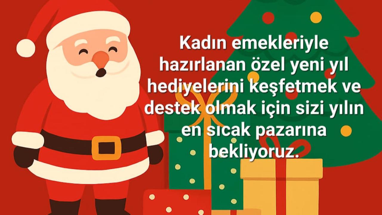 Yeni Yıl Hediyeniz Kadın Emeğinden Olsun! Yılbaşı Alışveriş Pazarı, TroyPark AVM'de