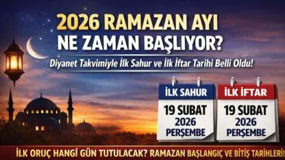2026 Ramazan Ayı Ne Zaman Başlıyor? Diyanet Takvimiyle İlk Sahur ve İlk İftar Tarihi Belli Oldu!