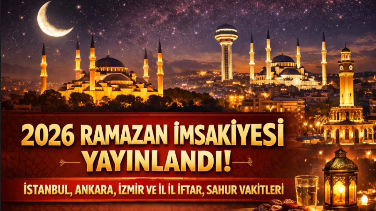 2026 Ramazan İmsakiyesi Yayınlandı: İstanbul, Ankara, İzmir ve İl İl İftar, Sahur Vakitleri
