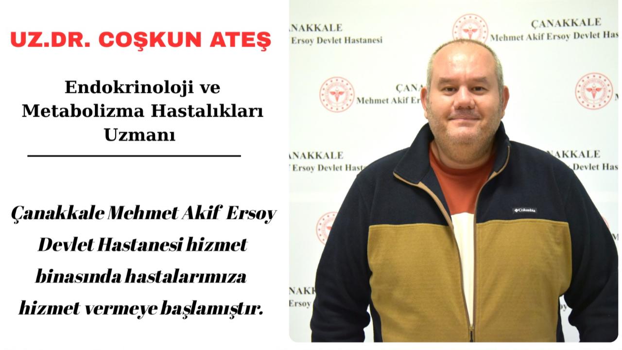 Çanakkale'de Dr. Coşkun Ateş Göreve Başladı! Endokrin ve Metabolizma Hastalıkları İçin Randevular Açıldı