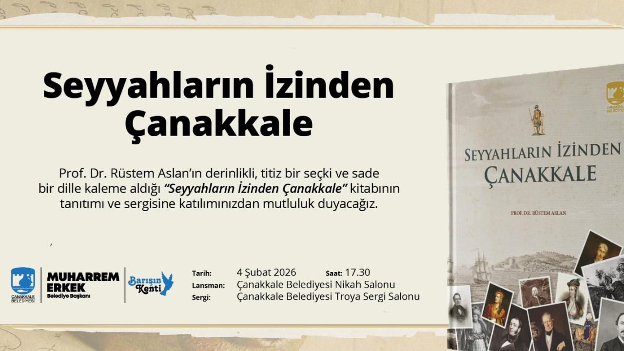 Prof. Dr. Rüstem Aslan’dan Yeni Eser: Seyyahların İzinden Çanakkale kitabı tanıtılacak!