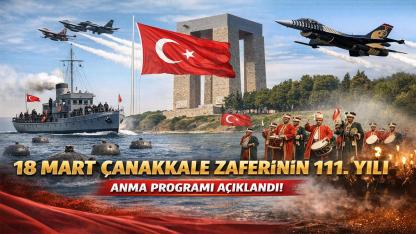 18 Mart Çanakkale Zaferi 111. Yıl Programı Belli Oldu! İşte Gün Gün Tüm Etkinlikler