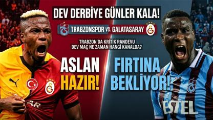 Dev Derbiye Günler Kala! Trabzonspor - Galatasaray Maçı Öncesi O Detay Dikkat Çekti