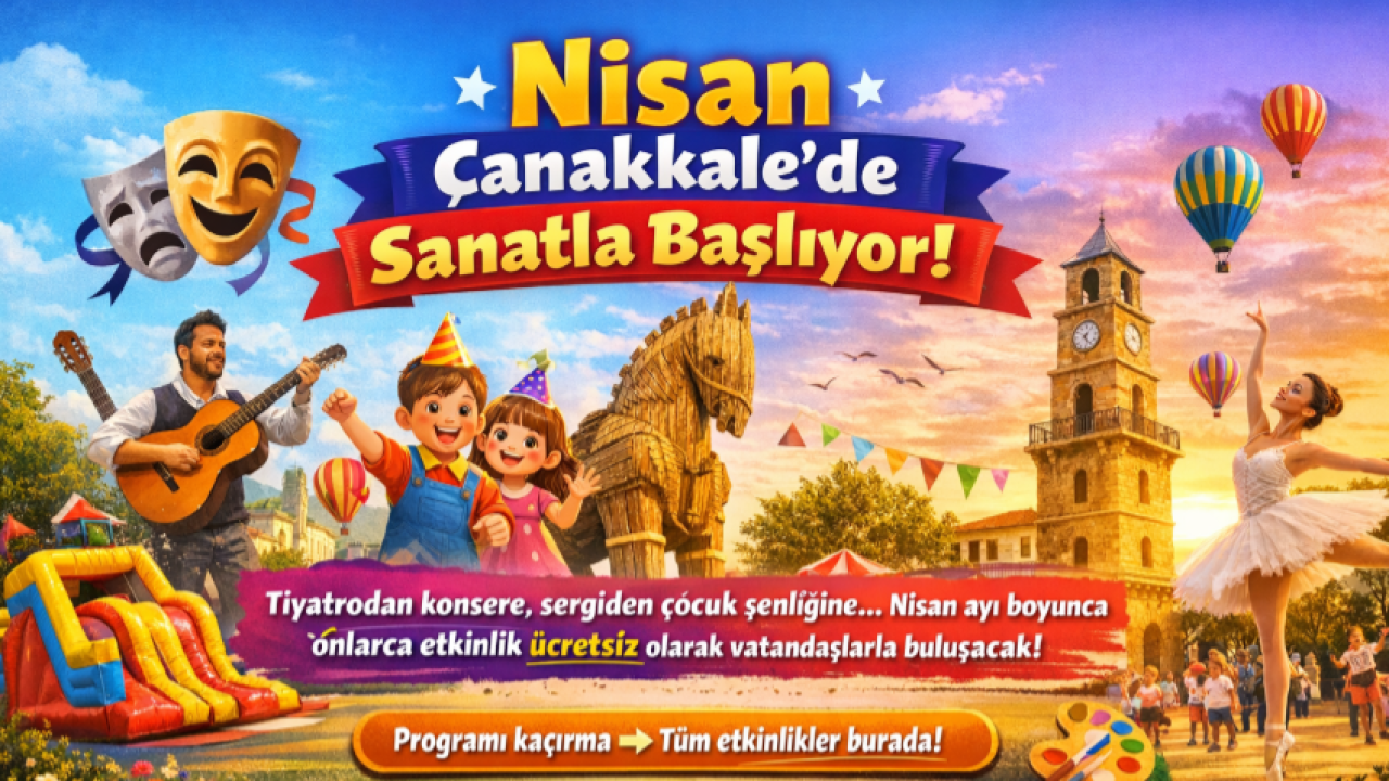 Nisan ayında Çanakkale’de ne var? İşte gün gün etkinlik listesi!