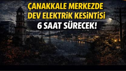 Çanakkale'de Pazar Günü Hayat Duracak! Tam 6 Saat Boyunca Şalterler İniyor
