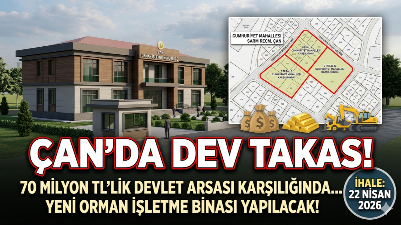 Çan’da 70 Milyonluk Dev Takas! Devlet Arsası Verilecek… Karşılığında Ne Yapılacak?