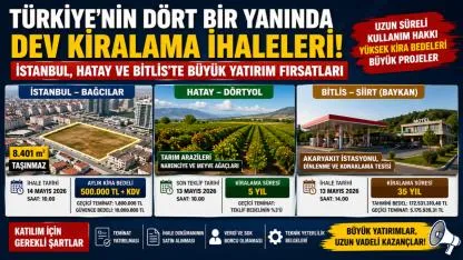 Dev taşınmazlar kiraya çıkıyor! İstanbul, Hatay ve Bitlis’te kritik ihaleler