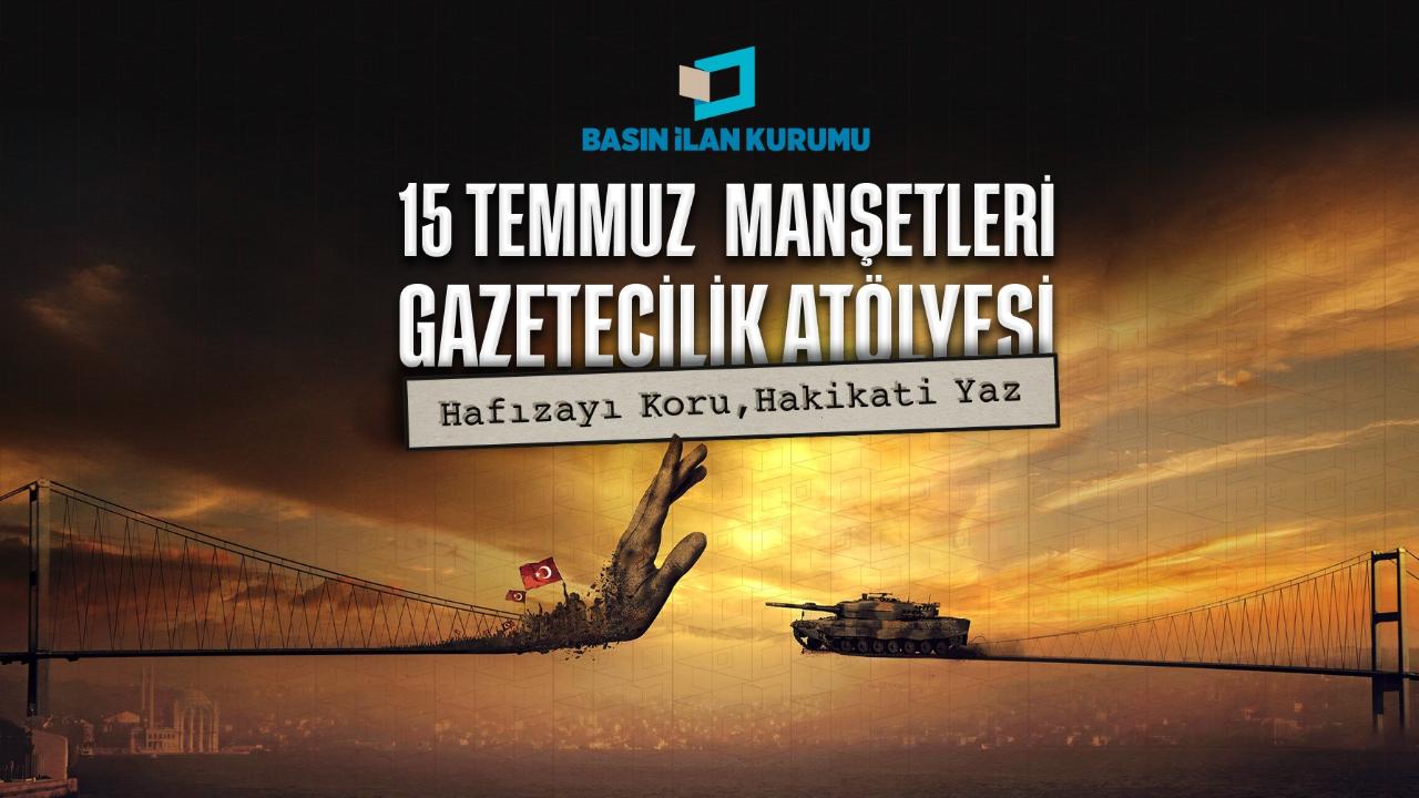 Genç Gazeteciler 15 Temmuz’u Kendi Manşetleriyle Yazacak! O Gece Sen Olsan Nasıl Manşet Atardın?
