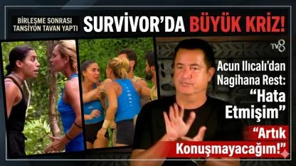 Survivor’da Büyük Kriz! Acun Ilıcalı’dan Nagihan’a Rest: “Hata Etmişim” “Artık Konuşmayacağım”